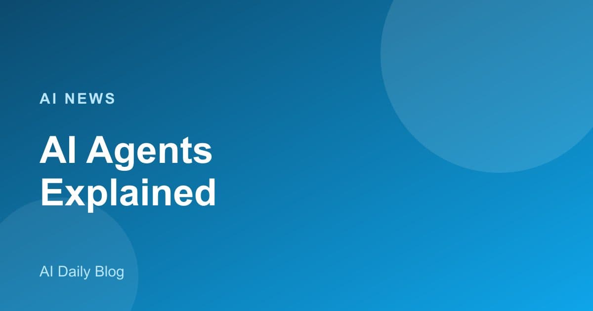 AI Agents Explained: What They Are and Why 2026 Is Their Year