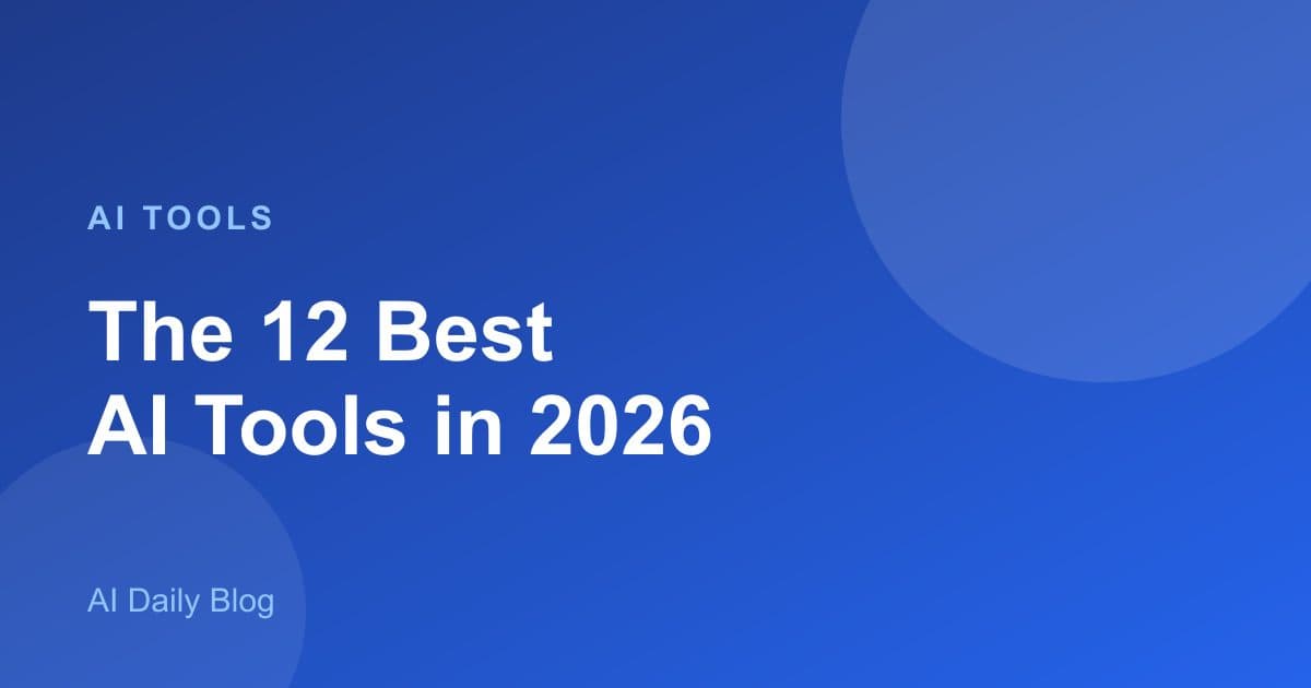The 12 Best AI Tools in 2026 (Tested and Ranked)